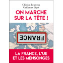 On marche sur la tête - La France, l'UE et les mensonges