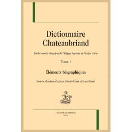 Arlette Girault-Fruet & Henri Rosso - Dictionnaire Chateaubriand Tome 1 - Eléments biographiques