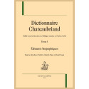 Dictionnaire Chateaubriand Tome 1 - Eléments biographiques