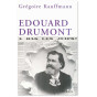 Grégoire Kauffmann - Edouard Drumont