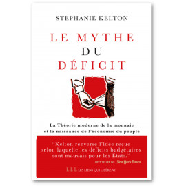 Stéphanie Kelton - Le mythe du déficit - La théorie moderne de la monnaie et la naissance de l'économie du peuple