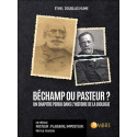 Béchamp ou Pasteur ? Un chapitre perdu dans l'histoire de la biologie