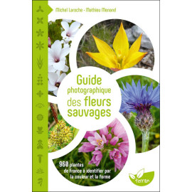 Michel Laroche - Guide photographique des fleurs sauvages