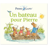 Un bateau pour Pierre - Le Monde de Pierre Lapin