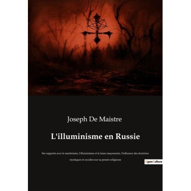 Joseph de Maistre - L'illuminisme en Russie :