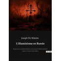 L'illuminisme en Russie : Ses rapports avec le martinisme, l'illuminisme et la franc-maçonnerie, l'influence des doctrines mystiques et occultes sur sa pensée religieuse