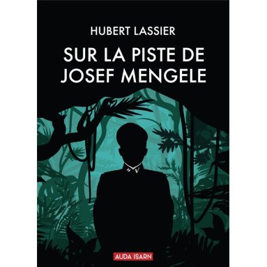 Hubert Lassier - Sur la piste de Josef Mengele