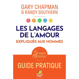 Gary Chapman - Les langages de l'amour expliqués aux hommes - Guide pratique