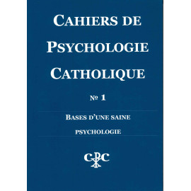 Cahiers de psychologie catholique N°1 - Bases d'une saine psychologie