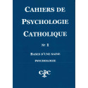 Cahiers de psychologie catholique N°1 - Bases d'une saine psychologie