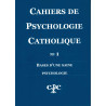 Cahiers de psychologie catholique N°1 - Bases d'une saine psychologie