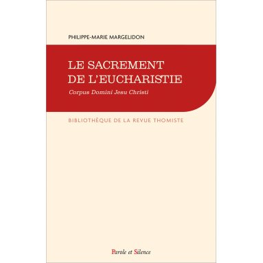 Philippe-Marie Margelidon - Le sacrement de l'eucharistie