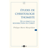 Etudes de christologie thomiste - De la grâce à la résurrection du Christ