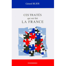 Gérard Blier - Ces traités qui ont fait la France