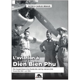 L'aviation à Diên Biên Phu - De la genèse à la chute du camp retranché