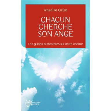 Anselm Grün - Chacun cherche son ange - Les guides protecteurs sur notre chemin