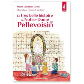 La très belle histoire de Notre-Dame de Pellevoisin