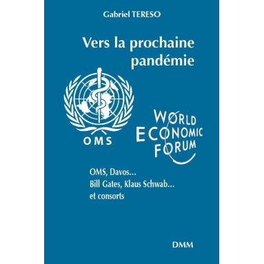 Gabriel Tereso - Vers la prochaine pandémie - OMS, Davos..., Bill Gates, Klaus Schwab..., et consorts