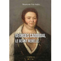 Georges Cadoudal le géant rebelle