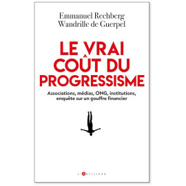 Wandrille de Guerpel - Le vrai coût du progressisme - Associations, médias, ONG, institutions, enquête sur un gouffre financier