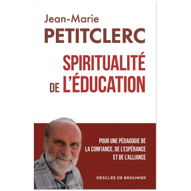 Père Jean-Marie Petitclerc - Spiritualité de l'éducation