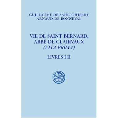 Guillaume de Saint-Thierry - Vie de saint Bernard de Clairvaux (SC 619)