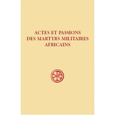 Actes et passions des martyrs militaires africains (SC 609)