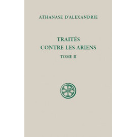 Athanase d'Alexandrie - Traités contre les Ariens - Tome II (SC 599)