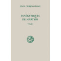 Saint Jean Chrysostome - Panégyriques de martyrs - Tome I (SC 595)