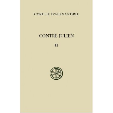 Cyrille d'Alexandrie - Contre Julien - Tome II (SC 582)