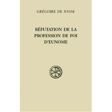 Grégoire de Nysse - Réfutation de la Profession de foi d'Eunome (SC 584)