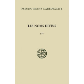 Pseudo-Denys L'Aréopagite - Les noms divins. La Théologie mystique - Tome I (SC 578)