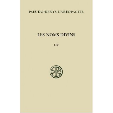 Pseudo-Denys L'Aréopagite - Les noms divins. La Théologie mystique - Tome I (SC 578)