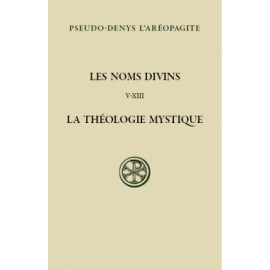 Pseudo-Denys L'Aréopagite - Les noms divins. La Théologie mystique - Tome II