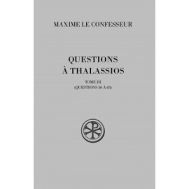 Maxime Le Confesseur - Questions à Thalassios - Tome III (SC 569)