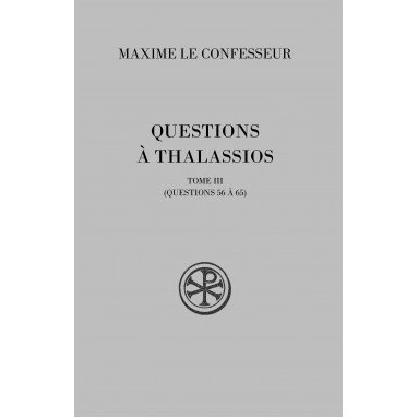 Maxime Le Confesseur - Questions à Thalassios - Tome III (SC 569)