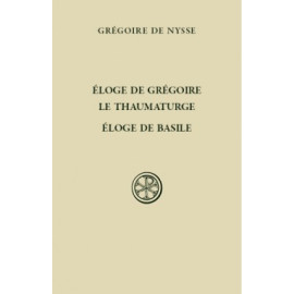 Grégoire de Nysse - Eloge de Grégoire le Thaumaturge. Eloge de Basile (SC 573)