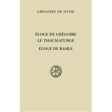 Grégoire de Nysse - Eloge de Grégoire le Thaumaturge. Eloge de Basile (SC 573)