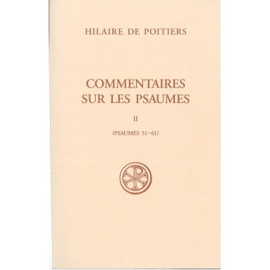 Hilaire de Poitiers - Commentaires sur les psaumes - Tome II (SC 565)