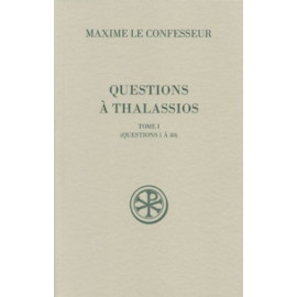 Maxime Le Confesseur - Questions à Thalassios - Tome I (SC 529)