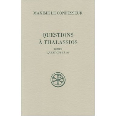 Maxime Le Confesseur - Questions à Thalassios - Tome I (SC 529)