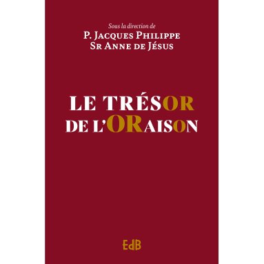 Père Jacques Philippe - Le trésor de l'oraison