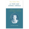 La petite voie d'enfance spirituelle d'après la vie et les écrits de sainte Thérèse de l'Enfant Jésus