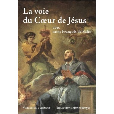 Monastère de La Visitation - La voie du Coeur de Jésus avec saint François de Sales