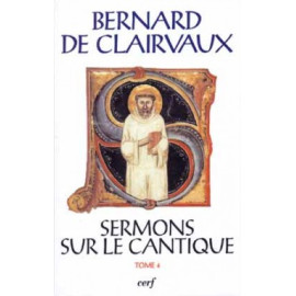 Saint Bernard - Sermons sur le Cantique - Tome IV (SC 472)