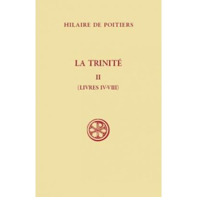 Hilaire de Poitiers - La Trinité - Tome II