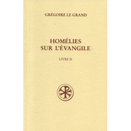 Saint Grégoire le Grand - Homélies sur l'Évangile - Tome 2 (SC 522)