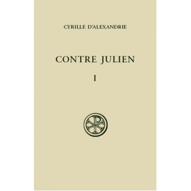 Cyrille d'Alexandrie - Contre Julien - Tome I (SC 322)