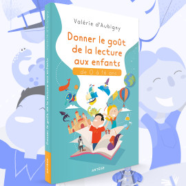 Valérie d'Aubigny  - Donner le goût de la lecture aux enfants de 0 à 16 ans