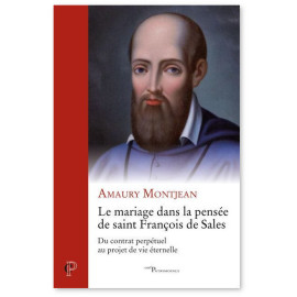 Le mariage dans la pensée de saint François de Sales